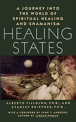 Stati di guarigione: Un viaggio nel mondo della guarigione spirituale e dello sciamanesimo - Healing States: A Journey Into the World of Spiritual Healing and Shamanism