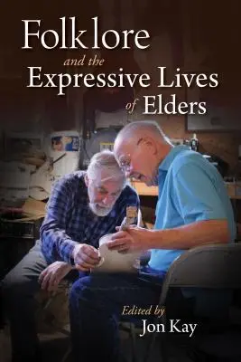 Le vite espressive degli anziani: Folklore, arte e invecchiamento - The Expressive Lives of Elders: Folklore, Art, and Aging