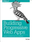 Costruire applicazioni web progressive: Portare la potenza del nativo nel browser - Building Progressive Web Apps: Bringing the Power of Native to the Browser