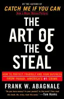 L'arte del furto: Come proteggere se stessi e la propria azienda dalla frode, il crimine numero uno in America - The Art of the Steal: How to Protect Yourself and Your Business from Fraud, America's #1 Crime