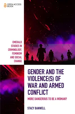 Il genere e la violenza della guerra e dei conflitti armati: È più pericoloso essere donna? - Gender and the Violence(s) of War and Armed Conflict: More Dangerous to Be a Woman?