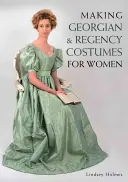 Costruire costumi georgiani e reggenti per le donne - Making Georgian and Regency Costumes for Women