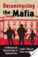 Decostruire il crimine organizzato: Uno studio storico e teorico - Deconstructing Organized Crime: An Historical and Theoretical Study