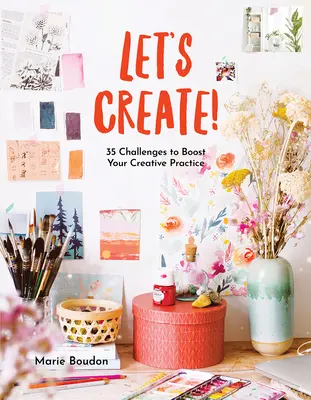 Osa creare: 35 sfide per stimolare la tua pratica creativa - Dare to Create!: 35 Challenges to Boost Your Creative Practice