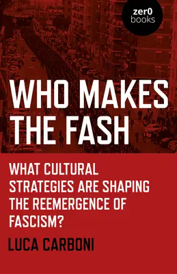 Chi fa la moda: Quali strategie culturali stanno dando forma al riemergere del fascismo? - Who Makes the Fash: What Cultural Strategies Are Shaping the Reemergence of Fascism?