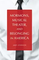 I mormoni, il teatro musicale e l'appartenenza all'America - Mormons, Musical Theater, and Belonging in America