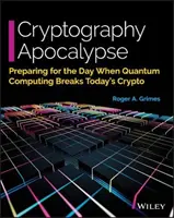 Apocalisse della crittografia: Prepararsi al giorno in cui l'informatica quantistica romperà la crittografia odierna - Cryptography Apocalypse: Preparing for the Day When Quantum Computing Breaks Today's Crypto