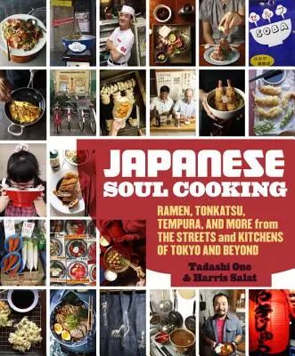 La cucina giapponese dell'anima: Ramen, Tonkatsu, Tempura e altro dalle strade e dalle cucine di Tokyo e oltre - Japanese Soul Cooking: Ramen, Tonkatsu, Tempura, and More from the Streets and Kitchens of Tokyo and Beyond