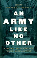 Un esercito come nessun altro: Come le Forze di Difesa Israeliane hanno creato una nazione - An Army Like No Other: How the Israel Defense Forces Made a Nation