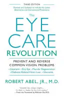 La rivoluzione della cura degli occhi: Prevenire e risolvere i più comuni problemi della vista, rivisto e aggiornato - The Eye Care Revolution: Prevent and Reverse Common Vision Problems, Revised and Updated