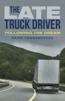 Il camionista in ritardo: Inseguendo il sogno - The Late Truck Driver: Following the Dream