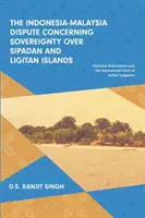 La disputa Indonesia-Malesia sulla sovranità delle isole Sipadan e Ligitan: Antecedenti storici e Corte internazionale di giustizia - The Indonesia-Malaysia Dispute Concerning Sovereignty over Sipadan and Ligitan Islands: Historical Antecedents and the International Court of Justice