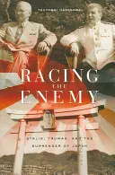 Sfidare il nemico: Stalin, Truman e la resa del Giappone - Racing the Enemy: Stalin, Truman, and the Surrender of Japan