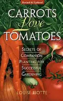 Le carote amano i pomodori: I segreti delle piante compagne per un giardinaggio di successo - Carrots Love Tomatoes: Secrets of Companion Planting for Successful Gardening