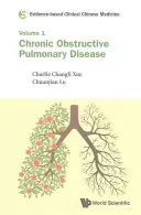 Medicina clinica cinese basata sull'evidenza - Volume 1: Broncopneumopatia cronica ostruttiva - Evidence-Based Clinical Chinese Medicine - Volume 1: Chronic Obstructive Pulmonary Disease