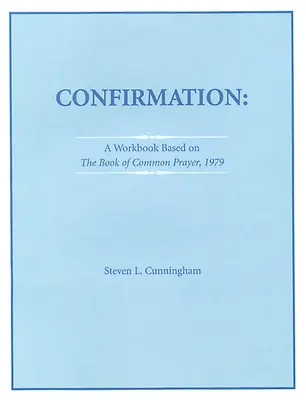 Libro di lavoro per i cresimandi basato sul Libro di preghiere comuni del 1979 - Confirmation Workbook Based on the 1979 Book of Common Prayer