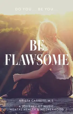 Fai... Sii te stesso... Sii bello: Un viaggio tra musica, salute mentale e maternità - Do You... Be You... Be Flawsome: A Journey of Music, Mental Health & Motherhood