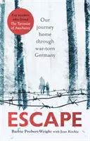 Fuga: Il nostro viaggio verso casa attraverso la Germania devastata dalla guerra - Escape: Our Journey Home Through War-Torn Germany
