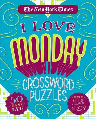 I cruciverba del lunedì del New York Times: 50 facili enigmi - The New York Times I Love Monday Crossword Puzzles: 50 Easy Puzzles
