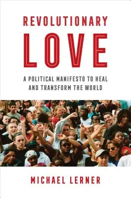Amore rivoluzionario: Un manifesto politico per guarire e trasformare il mondo - Revolutionary Love: A Political Manifesto to Heal and Transform the World