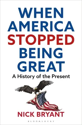 Quando l'America smise di essere grande: Una storia del presente - When America Stopped Being Great: A History of the Present
