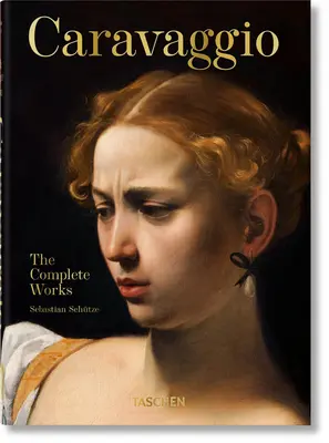 Caravaggio. le opere complete. 40a Ed. - Caravaggio. the Complete Works. 40th Ed.