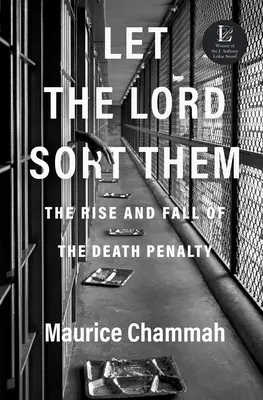 Che il Signore li smisti: l'ascesa e la caduta della pena di morte - Let the Lord Sort Them: The Rise and Fall of the Death Penalty