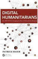 Umanitari digitali: Come i Big Data stanno cambiando il volto della risposta umanitaria - Digital Humanitarians: How Big Data Is Changing the Face of Humanitarian Response