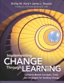 Attuare il cambiamento attraverso l'apprendimento: Concetti, strumenti e strategie basati sulle preoccupazioni per guidare il cambiamento - Implementing Change Through Learning: Concerns-Based Concepts, Tools, and Strategies for Guiding Change