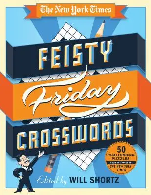 I cruciverba del venerdì del New York Times: 50 cruciverba difficili dalle pagine del New York Times - The New York Times Feisty Friday Crosswords: 50 Hard Puzzles from the Pages of the New York Times
