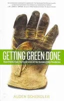 Fare il verde: Dure verità dalla prima linea della rivoluzione della sostenibilità - Getting Green Done: Hard Truths from the Front Lines of the Sustainability Revolution