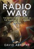 La guerra della radio: la guerra segreta di spionaggio del Servizio di sicurezza radiofonica 1938-1946 - Radio War: The Secret Espionage War of the Radio Security Service 1938-1946