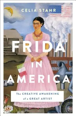 Frida in America: Il risveglio creativo di una grande artista - Frida in America: The Creative Awakening of a Great Artist