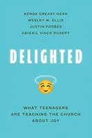 Delighted: Ciò che gli adolescenti insegnano alla Chiesa sulla gioia - Delighted: What Teenagers Are Teaching the Church about Joy