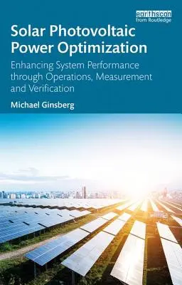 Ottimizzazione dell'energia solare fotovoltaica: Migliorare le prestazioni del sistema attraverso operazioni, misurazioni e verifiche - Solar Photovoltaic Power Optimization: Enhancing System Performance Through Operations, Measurement, and Verification