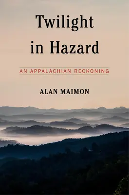 Crepuscolo nel pericolo: Una resa dei conti sugli Appalachi - Twilight in Hazard: An Appalachian Reckoning