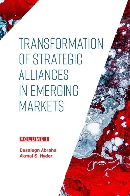 La trasformazione delle alleanze strategiche nei mercati emergenti: Volume I - Transformation of Strategic Alliances in Emerging Markets: Volume I