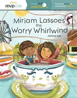 Miriam prende al laccio il vortice della preoccupazione: Sentirsi preoccupati e imparare il conforto - Miriam Lassoes the Worry Whirlwind: Feeling Worry & Learning Comfort