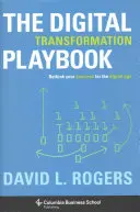Playbook della trasformazione digitale: Ripensare l'azienda per l'era digitale - Digital Transformation Playbook: Rethink Your Business for the Digital Age