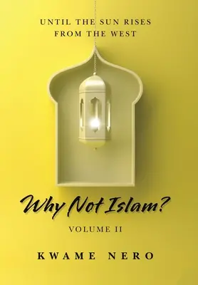 Perché non l'Islam? Volume Ii - Why Not Islam?: Volume Ii