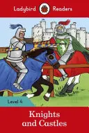 Cavalieri e castelli - Lettori Ladybird Livello 4 - Knights and Castles - Ladybird Readers Level 4