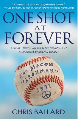 Un colpo per sempre: Una piccola città, un improbabile allenatore e una stagione di baseball magica - One Shot at Forever: A Small Town, an Unlikely Coach, and a Magical Baseball Season