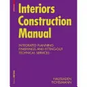 Manuale di costruzione di interni - Progettazione integrata, finiture e allestimento, servizi tecnici - Interiors Construction Manual - Integrated Planning, Finishings and Fitting-Out, Technical Services