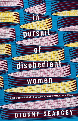 All'inseguimento delle donne disobbedienti: Memorie d'amore, di ribellione e di famiglia, lontano da qui - In Pursuit of Disobedient Women: A Memoir of Love, Rebellion, and Family, Far Away