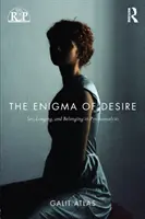 L'enigma del desiderio: sesso, desiderio e appartenenza in psicoanalisi - The Enigma of Desire: Sex, Longing, and Belonging in Psychoanalysis