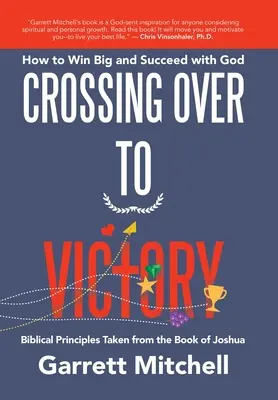Attraversare la vittoria: Come vincere alla grande e avere successo con Dio - Crossing over to Victory: How to Win Big and Succeed with God