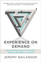 Esperienza su richiesta: Cos'è la realtà virtuale, come funziona e cosa può fare - Experience on Demand: What Virtual Reality Is, How It Works, and What It Can Do