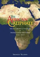 Il Califfato africano: La vita, l'opera e gli insegnamenti di Shaykh Usman dan Fodio - The African Caliphate: The Life, Work and Teachings of Shaykh Usman dan Fodio