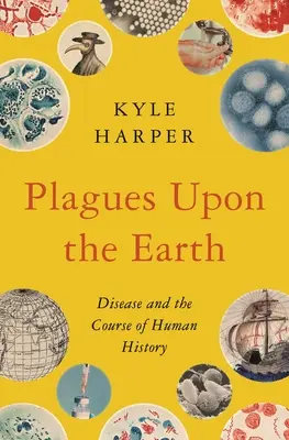 Piaghe sulla terra: Le malattie e il corso della storia umana - Plagues Upon the Earth: Disease and the Course of Human History