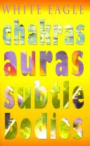 I chakra Le aure I corpi sottili - Chakras Auras Subtle Bodies